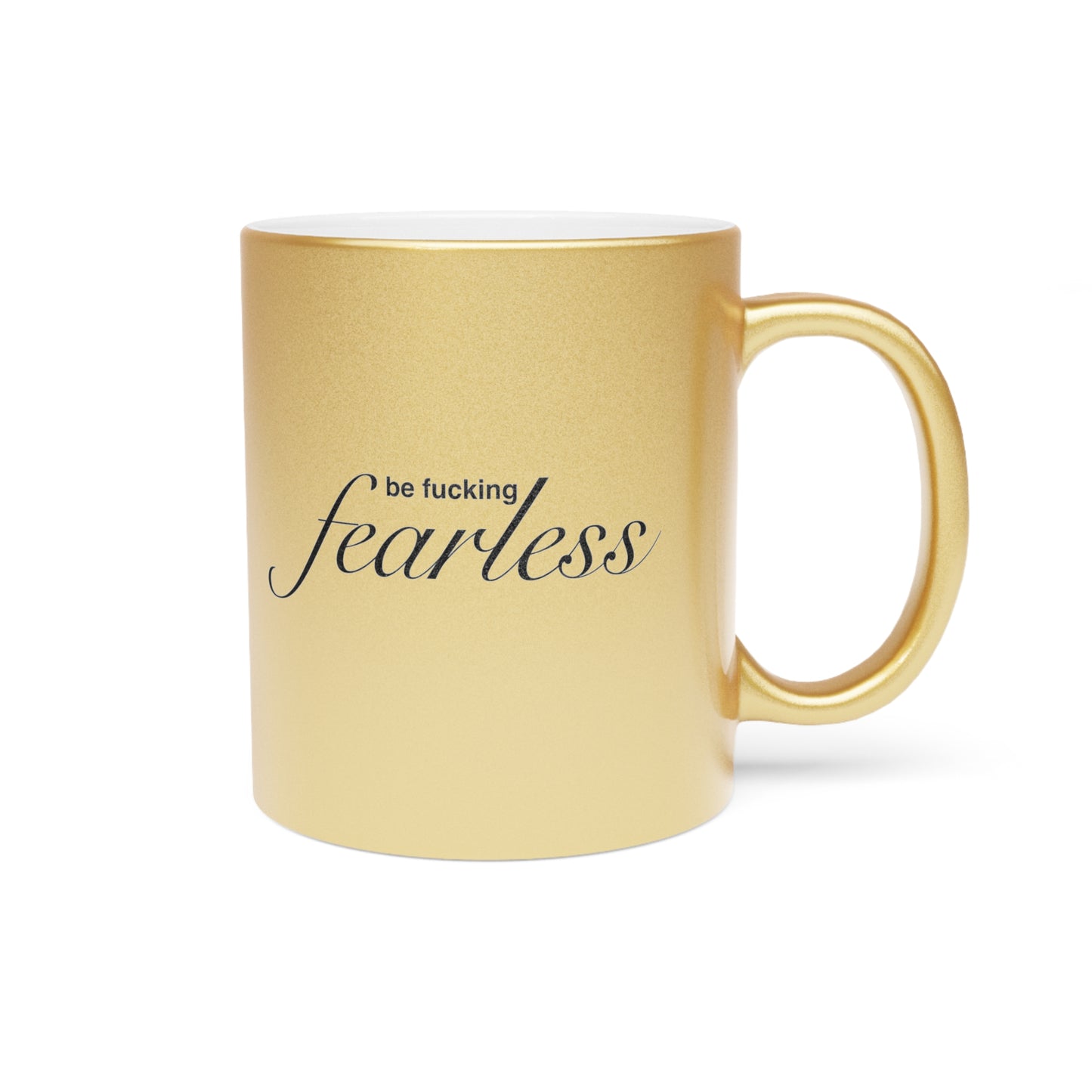 Mug - BE FUCKING FEARLESS