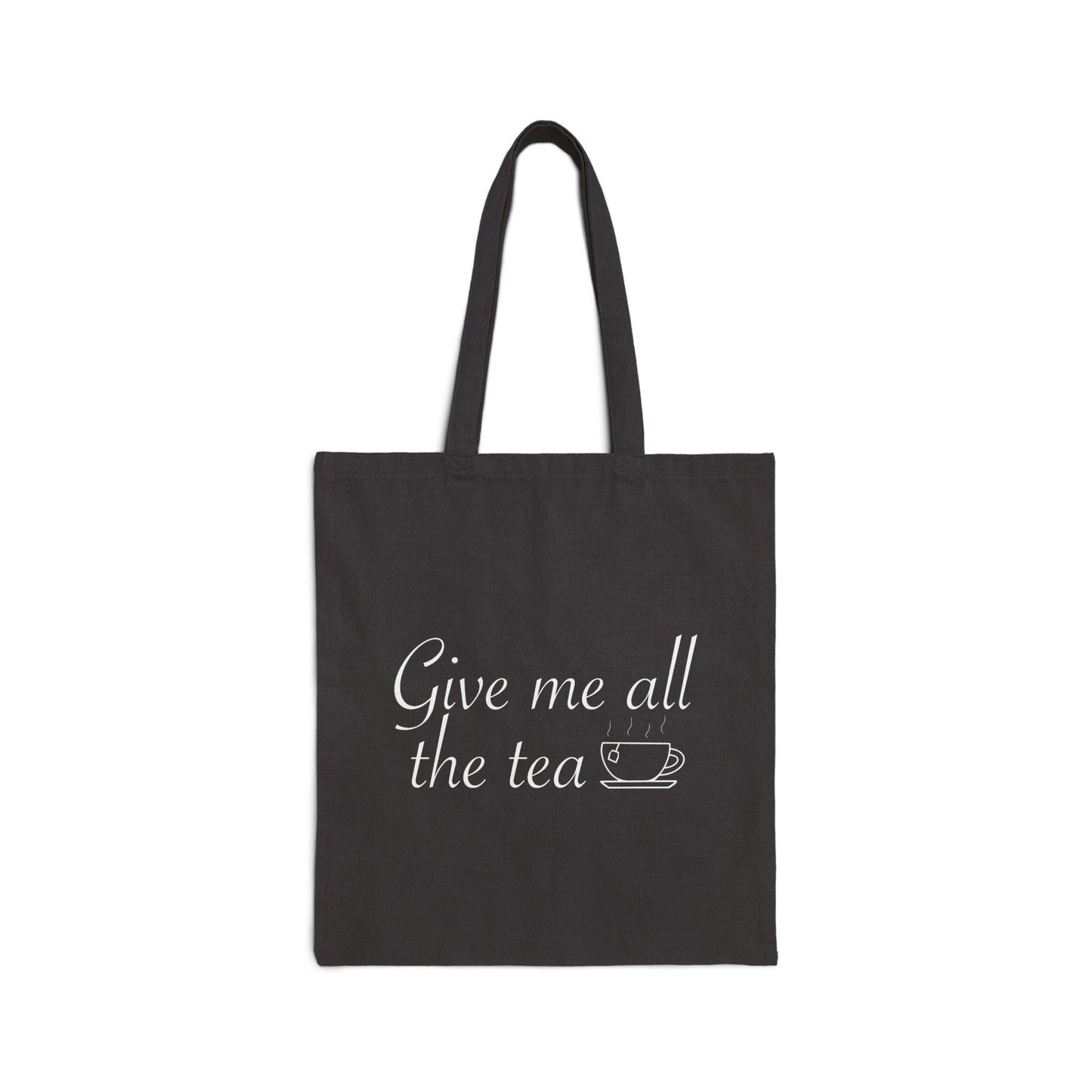 Tote Bag - GIVE ME ALL THE TEA