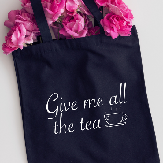 Tote Bag - GIVE ME ALL THE TEA