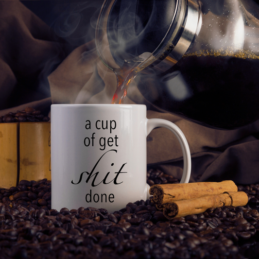 Mug - A CUP OF GET SHIT DONE