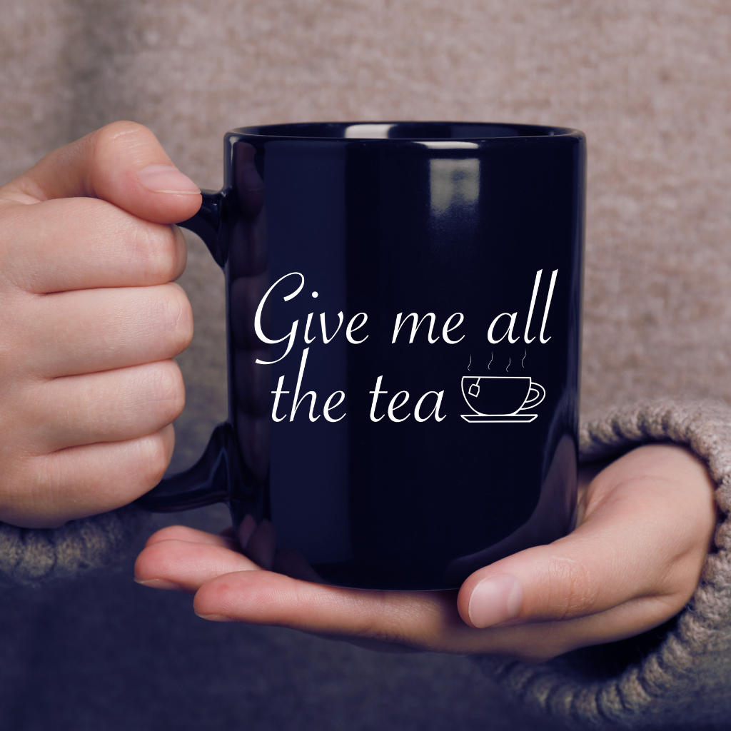 Mug - GIVE ME ALL THE TEA